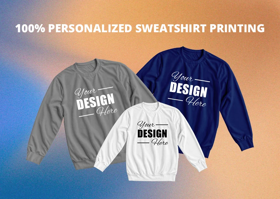 Why Choose Us for Your Sweatshirt Printing?